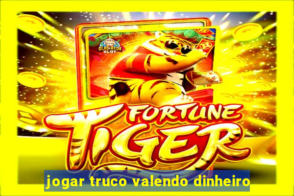 jogar truco valendo dinheiro